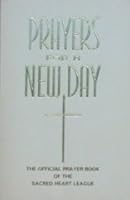PRAYERS FOR A NEW DAY-THE OFFICIAL PRAYER BOOK FOR THE SACRED HEART LEAGUE- B00161WHA8 Book Cover
