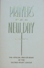 Paperback PRAYERS FOR A NEW DAY-THE OFFICIAL PRAYER BOOK FOR THE SACRED HEART LEAGUE- Book
