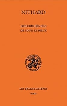 Histoire Des Fils de Louis Le Pieux: Histoire Des Fils de Louis Le Pieux