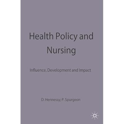 Health Policy and Nursing: Influence, Development and Impact