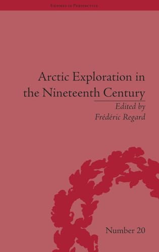Arctic Exploration in the Nineteenth Century: Discovering the Northwest Passage (Empires in Perspective)