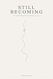 still life photography set  STILL BECOMING : How Small Daily Awareness Changes the Direction of a Life (English Edition)