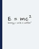 Photo Gallery funny science coffee notebook – e = milk x coffee²: humorous composition book for coffee lovers, teachers, students & scientists | softcover journal for school or work (7.5 x 9.25 in) Photo Gallery funny science coffee notebook – e = milk x coffee²: humorous composition book for coffee lovers, teachers, students & scientists | softcover journal for school or work (7.5 x 9.25 in)