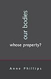 Our Bodies, Whose Property?