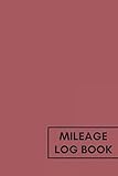 Mileage Log Book: for car taxes I business auto record book