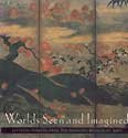 Hardcover Worlds Seen and Imagined: Japanese Screens from the Idemitsu Museum of Arts Book