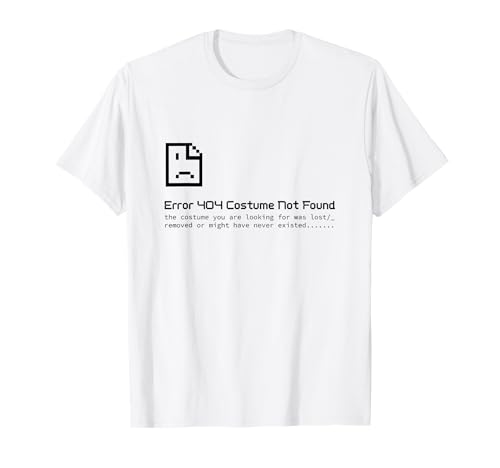 Error 404 Costume Not Found Lazy Halloween Tee T-Shirt