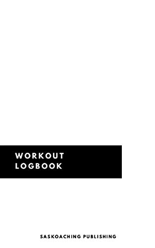 Workout Logbook: 12 Week Wellness Log - Saskoaching Publishing. Workout logbook/ meal tracking/ fitness guide/ running journal/ weight loss. Know and ... to a happy, better, and healthier body!