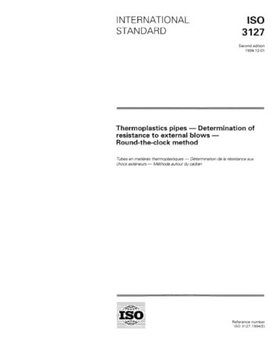ISO 3127:1994, Thermoplastics pipes -- Determination of resistance to external blows -- Round-the-clock method