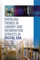 R. Kumar B, Partap, P. NeogiEmerging Trends in Library and Information Services in Digital Era