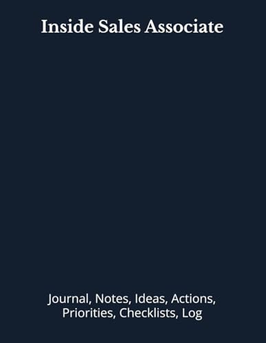 Inside Sales Associate: Journal, Notes, Ideas, Actions, Priorities, Checklists, Log | Tool for Daily Goal Setting Tracker | Time Management | ... | Project Office Book Gifts for Meetings