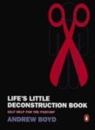 Life's Little Deconstruction Book: Self-Help For the Post-Hip
