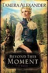 Beyond This Moment (Timber Ridge Reflections Se... B01K3Q3UD4 Book Cover