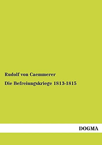 Die Befreiungskriege 1813-1815 (German Edition)