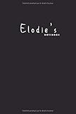  Elodie\'s notebook: Journal with name for Elodie  Cadeau Carnet Personalisé avec Nom pour Filles Femmes  Customized Notebook Gift for girls female Friends Sister Wife Family Member