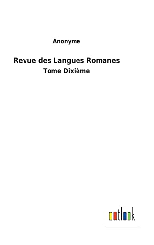 Revue des Langues Romanes: Tome Dixième