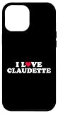 Parfait pour la Saint-Valentin « I Love Claudette » pour petite amie et petit ami Claudette pour homme et femme à porter pour la Saint-Valentin, un anniversaire de claudette, un anniversaire de mariage pour montrer votre amour à votre petite amie, petit ami, épouse, mari, fiancé et fiancée