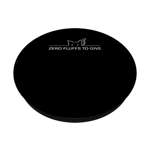 Zero Fluffs to Give Cat Lover Cat Mom Kitten Cat Dad Funny PopSockets Swappable PopGrip, Black - Image 2