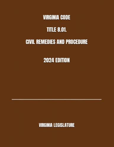 VIRGINIA CODE TITLE 8.01. CIVIL REMEDIES AND PROCEDURE 2024 EDITION