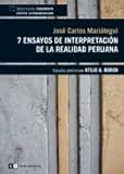 7  ensayos de interpretacion de la realidad peruana / 7 Interpretive Essays on Peruvian Reality (Spanish Edition)