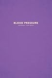  Blood Pressure Journal Log Book: Blood Pressure Diary & Heart Rate Pulse Monitor Tracker w/ 104 Weekly Log Sheets (2 Years) to Track & Record Daily ... BP Log Book for Women — Minimal Purple