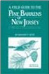 A Field Guide to the Pine Barrens of New Jersey: Its Flora, Fauna, Ecology and Historic Sites 0937548189 Book Cover