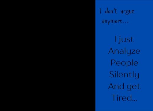  I don’t argue anymore… I just analyze people silently and get tired: Protecting my peace through observation, not explanation. (English Edition)