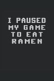 pc gamer ram  I paused my game to eat ramen: 6 x 9 lined journal  I paused my game to eat ramen funny sayings gamer Retro vintage design for ramen noodles game gift