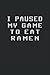 I paused my game to eat ramen: 6 x 9 lined journal | I paused my game to eat ramen funny sayings gamer Retro vintage design for ramen noodles game gift