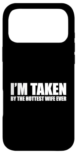 Carcasa para iPhone 17 Pro MAX I'm Taken by The Hottest Wife Ever