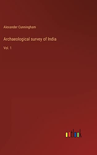Archaeological survey of India: Vol. 1