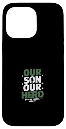 Our Son Our Hero Funny Border Patrol Legacy �i�� �X�}�z�P�[�X iPhone 14 Pro Max �p