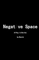 Negative Space: A Play in One Act 1511559632 Book Cover