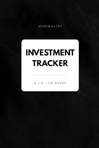 Minimalist Investment Tracker: Portfolio and Investment Log Book for Tracking Stocks, ETFs, Dividends, Profit and Loss, Wealth Growth and Financial Planning