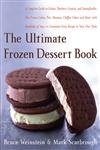 The Ultimate Frozen Dessert Book: A Complete Guide to Gelato, Sherbert, Granita, and Semmifreddo, Plus Frozen Cakes, Pies, Mousses, Chiffon Cakes, and ... of Ways to Customize Every Recipe to Your Paperback – Big Book