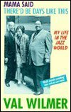 Paperback Mama Said There'd Be Days Like This: My Life in the Jazz World Book