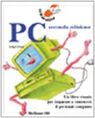 PC. Un libro visuale per imparare a conoscere il personal computer