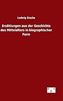 Erzahlungen Aus Der Geschichte Des Mittelalters in Biographischer Form 3734006120 Book Cover