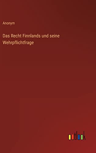 Das Recht Finnlands und seine Wehrpflichtfrage (German Edition)