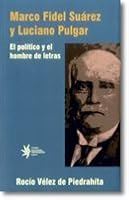 Marco fidel suárez y luciano pulgar. El político y el hombre de letras 9587202015 Book Cover