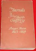 The Journals of John Edwards Godfrey, Bangor, Maine, 1863-1869 B002CISU28 Book Cover