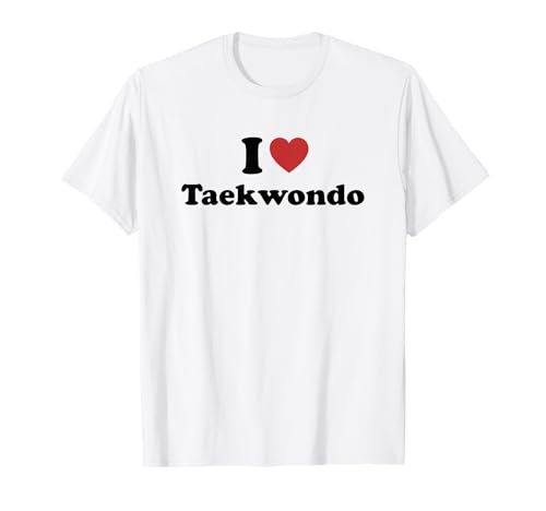 I Love Taekwondo Camiseta