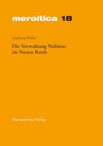 Die Verwaltung Nubiens im Neuen Reich (Meroitica) (German Edition)