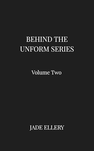 Behind the Uniform – Volume 2: The complete collection: reflective nonfiction on professional life, inner experience, and modern work (Books 1–10)