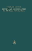 Die Theorie des Intellekts bei Dietrich von Freiberg (German Edition) 3787350799 Book Cover