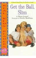 Get the Ball, Slim (Real Kid Readers: Level 1 (... 0780793811 Book Cover