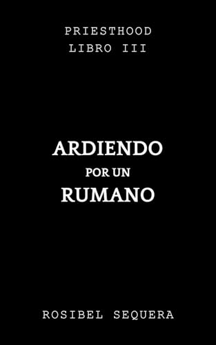 Ardiendo por un rumano (Priesthood nº 3)