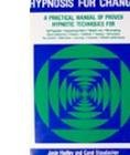 Hypnosis for Change : A Practical Manual of Proven Hypnotic Techniques. B001BXWLMU Book Cover