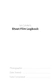  Sheet Film Logbook: A Large Format Photographer\'s Field Book