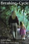 Paperback Breaking The Cycle: A Step-By-Step Guide To Healing From Childhood Abuse, Neglect And Trauma Book